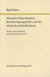 Johannes Bugenhagens Rechtfertigungslehre und der römische Katholizismus