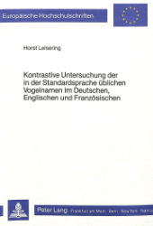 Kontrastive Untersuchungen der in der Standardsprache üblichen Vogelnamen im Deutschen, Englischen und Französischen