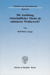 Die Ausübung wirtschaftlicher Macht als unlauterer Wettbewerb?