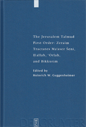 The Jerusalem Talmud. First Order: Zeraim / Tractates Ma'aser Seni, Hallah, 'Orlah, and Bikkurim