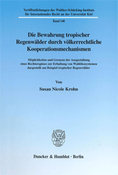 Die Bewahrung tropischer Regenwälder durch völkerrechtliche Kooperationsmechanismen