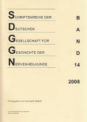 Schriftenreihe der Deutschen Gesellschaft für Geschichte der Nervenheilkunde. Band 14/2008