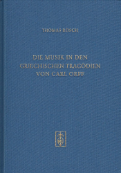 Die Musik in den griechischen Tragödien von Carl Orff - Rösch, Thomas