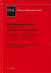 IFLA Cataloguing Principles: Steps towards an International Cataloguing Code