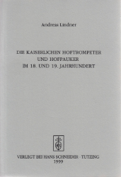 Die kaiserlichen Hoftrompeter und Hofpauker im 18. und 19. Jahrhundert. - Lindner, Andreas