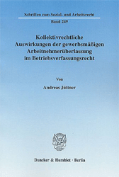 Kollektivrechtliche Auswirkungen der gewerbsmäßigen Arbeitnehmerüberlassung im Betriebsverfassungsrecht