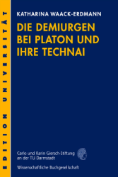 Die Demiurgen bei Platon und ihre Technai - Waack-Erdmann, Katharina