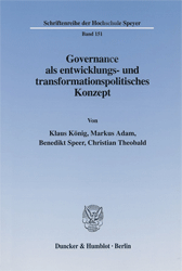 Governance als entwicklungs- und transformationspolitisches Konzept - König, Klaus/Markus Adam/Benedikt Speer/Christian Theobald