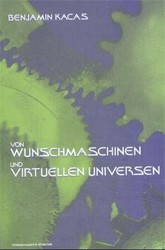 Von Wunschmaschinen zu virtuellen Universen