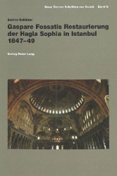 Gaspare Fossatis Restaurierung der Hagia Sophia in Istanbul 1847-49 - Schlüter, Sabine