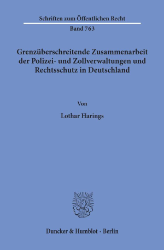 Grenzüberschreitende Zusammenarbeit der Polizei- und Zollverwaltungen und Rechtsschutz in Deutschland