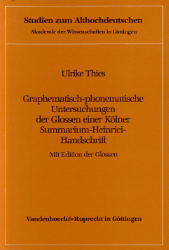 Graphematisch-phonematische Untersuchungen der Glossen einer Kölner Summarium-Heinrici-Handschrift