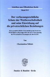 Der verfassungsrechtliche Schutz der Wettbewerbsfreiheit und seine Einwirkung auf die privatrechtlichen Beziehungen