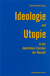 Ideologie und Utopie in der deutschen Literatur der Neuzeit