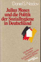 Julius Moses (1868-1942) und die Politik der Sozialhygiene in Deutschland