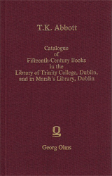 Catalogue of Fifteenth-Century Books in the Library of Trinity-College, Dublin, and in Marsh's Library, Dublin