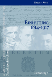 Römische Inquisition und Indexkongregation. Grundlagenforschung: Einleitung 1814-1917