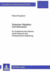 Zwischen Rebellion und Gehorsam. - Engelhart, Roland