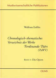 Chronologisch-thematisches Verzeichnis der Werke Ferdinando Paërs. Band 1: Die Opern