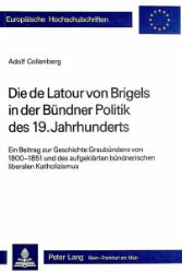 Die de Latour von Brigels in der Bündner Politik des 19. Jahrhunderts
