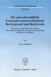 Die umweltrechtliche Zustandsverantwortlichkeit: Rechtsgrund und Reichweite