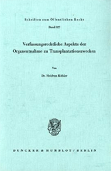 Verfassungsrechtliche Aspekte der Organentnahme zu Transplantationszwecken