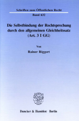 Die Selbstbindung der Rechtsprechung durch den allgemeinen Gleichheitssatz (Art. 3 I GG)