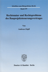 Rechtsnatur und Rechtsprobleme des Bauprojektsteuerungsvertrages