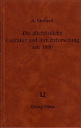 Die altchristliche Literatur und ihre Erforschung seit 1880