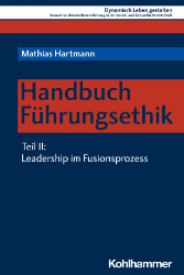 Handbuch Führungsethik. Teil 2: Leadership im Fusionsprozess