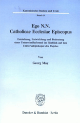 Ego N.N. Catholicae Ecclesiae Episcopus - May, Georg