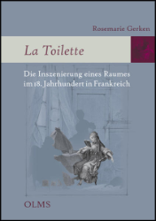 La Toilette - Die Inszenierung eines Raumes im 18. Jahrhundert in Frankreich
