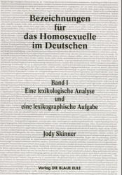 Bezeichnungen für das Homosexuelle im Deutschen. Band 1. - Skinner, Jody