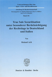 True Sale Securitisation unter besonderer Berücksichtigung der Rechtslage in Deutschland und Italien - Arlt, Roland