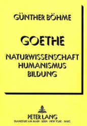 Goethe - Naturwissenschaft, Humanismus, Bildung