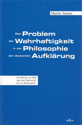 Das Problem der Wahrhaftigkeit in der Philosophie der deutschen Aufklärung - Annen, Martin