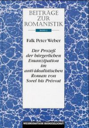 Der Prozeß der bürgerlichen Emanzipation im anti-idealistischen Roman von Sorel bis Prévost