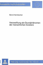 Verzweiflung als Grundphänomen der menschlichen Existenz