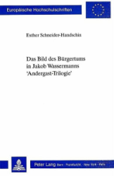 Das Bild des Bürgertums in Jakob Wassermanns 'Andergast-Trilogie' - Schneider-Handschin, Esther