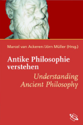 Antike Philosophie verstehen/Understanding Ancient Philosophy