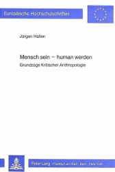 Mensch sein - human werden