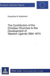 The Contribution of the Christian Churches to the Development of Western Uganda 1894-1974