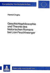 Geschichtsphilosophie und Theorie des historischen Romans bei Lion Feuchtwanger - Ongha, Hamid