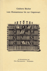 Gelehrte Bücher vom Humanismus bis zur Gegenwart