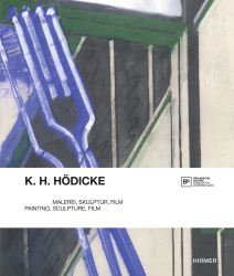 K. H. Hödicke - Malerei, Skulptur, Film/Painting, Sculpture, Film