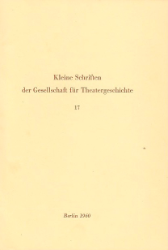 Kleine Schriften der Gesellschaft für Theatergeschichte. Heft 17