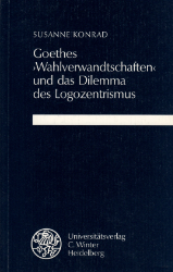 Goethes ›Wahlverwandtschaften‹ und das Dilemma des Logozentrismus