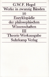 Enzyklopädie der philosophischen Wissenschaften im Grundrisse (1830). Dritter Teil