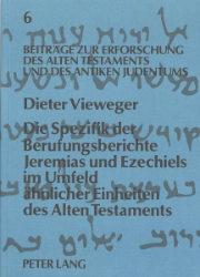 Die Spezifik der Berufungsberichte Jeremias und Ezechiels im Umfeld ähnlicher Einheiten des Alten Testaments