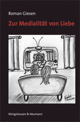 Zur Medialität von Liebe